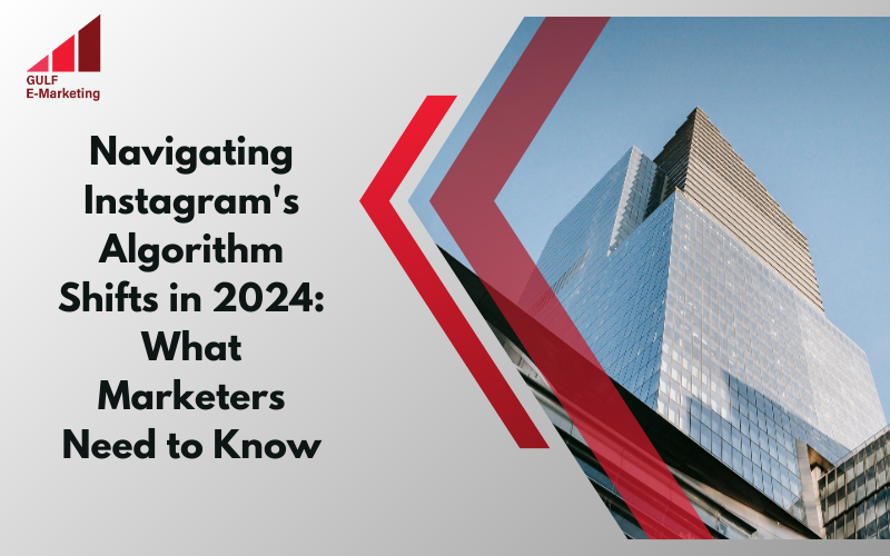 Navigating Instagram’s Algorithm Shifts in 2024: What Marketers Need to Know